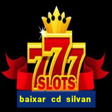 baixar cd silvan santos 茅 hoje